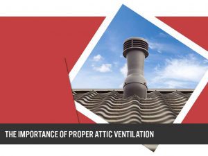 The Importance of Proper Attic Ventilation